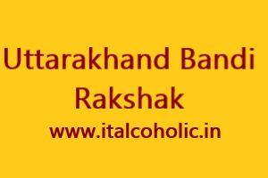 Uttarakhand Bandi Rakshak 2023 Application Eligibility Dates Details