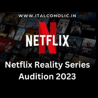 Netflix Reality Show Audition 2023