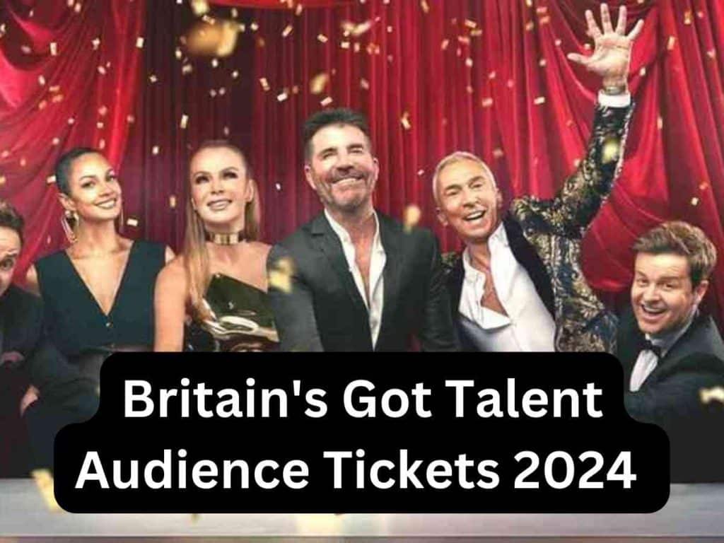 Britain's Got Talent Audience Tickets 2024 BGT Series 17 Ticket Price