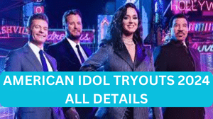 AMERICAN IDOL TRYOUTS 2024 ALL DETAILS