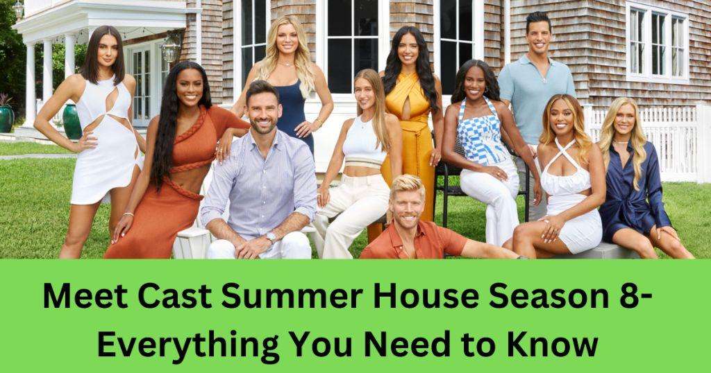 Meet Cast Summer House Season 8-Everything You Need to Know