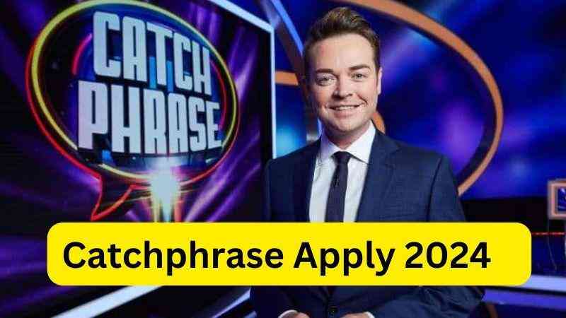 Catchphrase Apply 2024- Apply for Catchphrase 2024 Application Questions Start Date